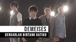 DEMEISES - Dengarlah Bintang Hatiku (Official Music Video)  - Durasi: 4:07. 