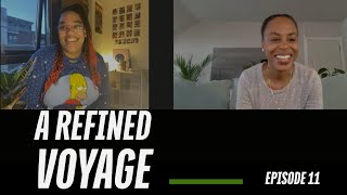A Refined Voyage - Episode 11