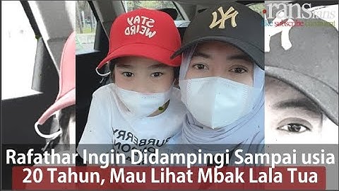 Rafathar Ingin Didampingi Sampai usia 20 Tahun, Mau Lihat Mbak Lala Tua