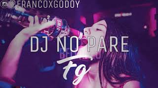 DJ NO PARE REMIX - J QUILES ❌ FARRUKO ❌ DALEX ❌ LENNY TAVAREZ  [REMIX 2019]