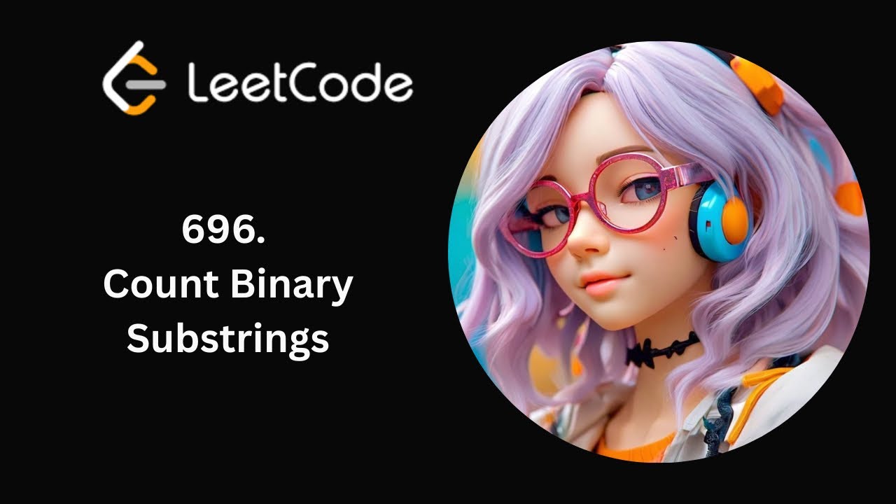 LeetCode 696 | Count Binary Substrings | Daily LeetCode | Day 50/365 ...