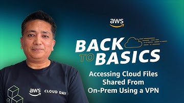Back to Basics: Accessing Cloud Files Shared From On-Prem Using a VPN