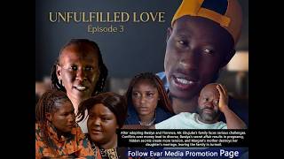 UNFULFILLED LOVE Ep 3