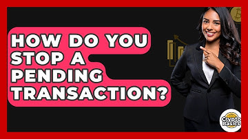 How Do You Stop A Pending Transaction? - CryptoBasics360.com