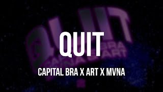 CAPITAL BRA x ART x MVNA - QUIT [Lyrics]