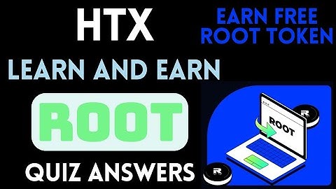 HTX Learn And Earn | Root Quiz Answers | Earn Root Token  Free | Crypto Loot