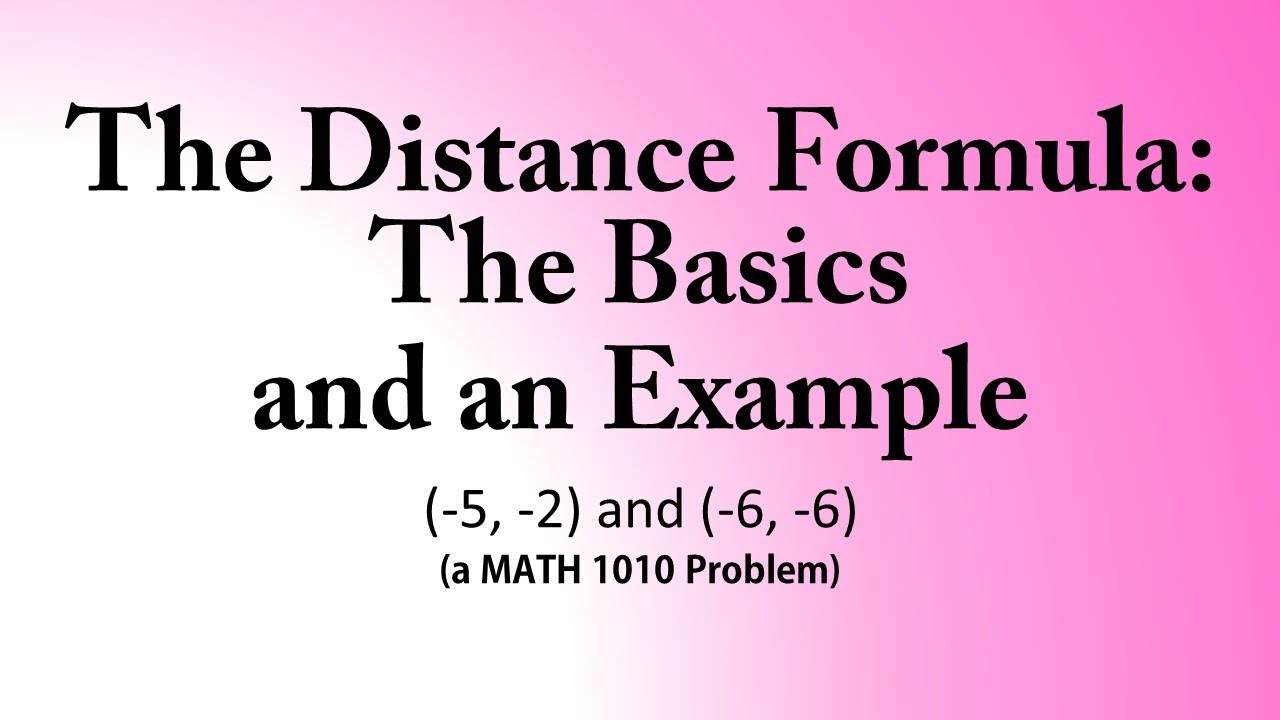 The Distance Formula: The Basics and an Example (a MATH 1010 Problem