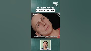 Cơ chế gây tử vong bằng tiêm thuốc độc