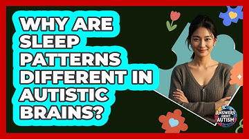 Why Are Sleep Patterns Different In Autistic Brains? - Answers About Autism