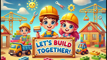 Let’s Build Together - Fun Construction Song for Kids | Learn Tools & Teamwork