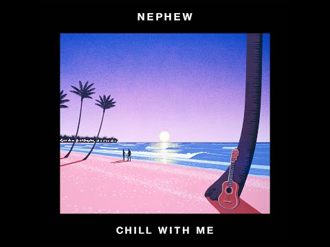Nephew / Chill