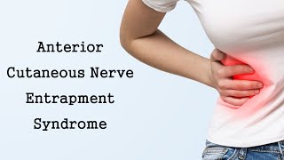 Anterior Cutaneous Nerve Entrapment Syndrome