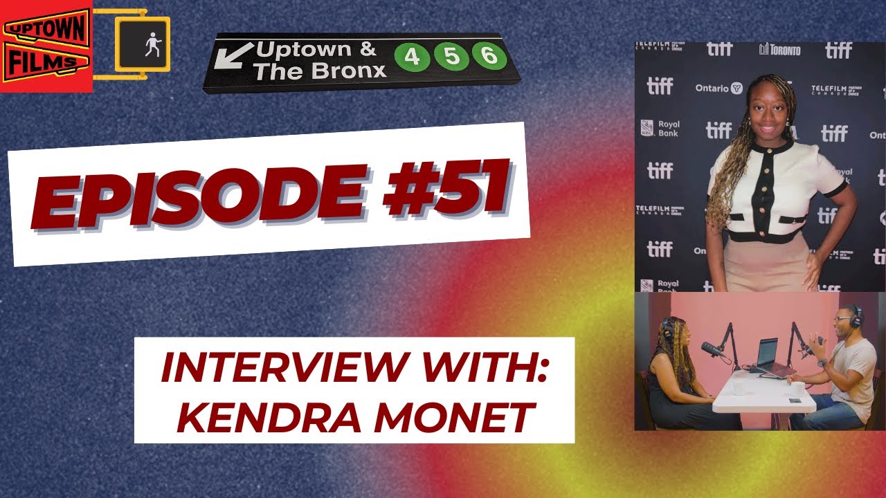 Ep 51 | Kendra Monet | Harlem Filmmaker | Short Film, ATTACHED