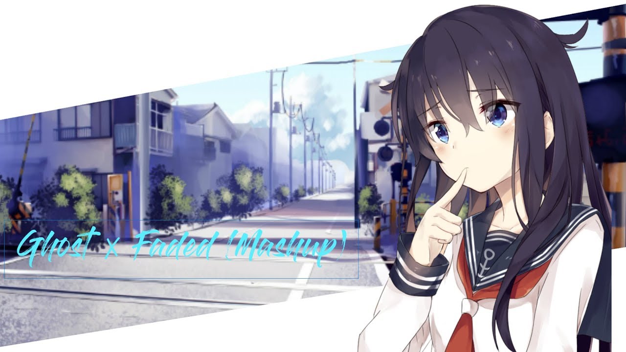 「Nightcore」→ Ghost ✗ Faded (Mashup)