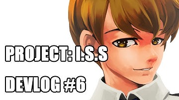 Project: I.S.S devlog #06