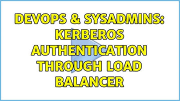 DevOps & SysAdmins: Kerberos authentication through load balancer (2 Solutions!!)