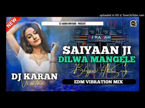 SAIYAAN JI DILWA MANGELE || BHOJPURI DJ SONG || EDM VIBRATION || DJ Ashish