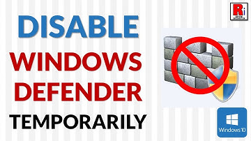 How To Disable Windows Defender Temporarily In Windows 10