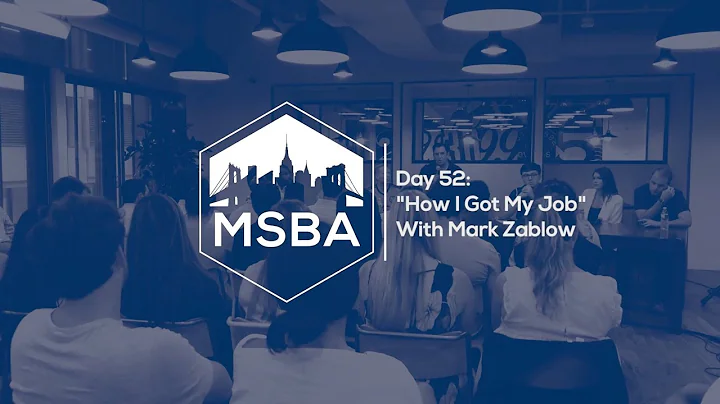 Day 52 - MSBA 2018: "How I Got My Job" with Mark Z...