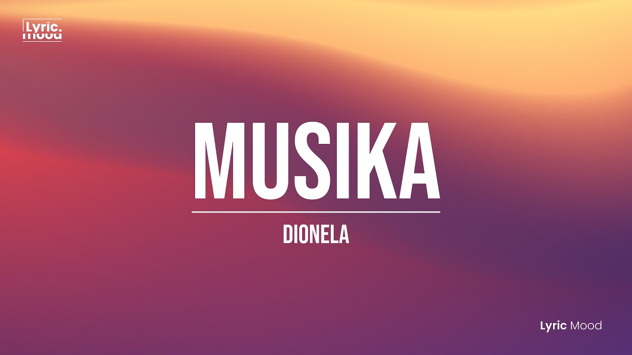 Musika Dionela [Lyrics] YouTube