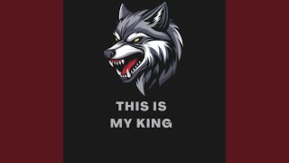THIS IS MY KING