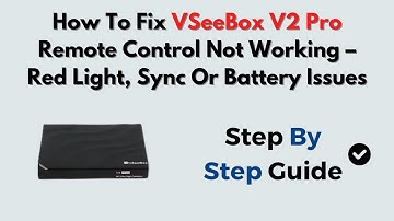 How To Fix VSeeBox V2 Pro Remote Control Not Working – Red Light, Sync Or Battery Issues