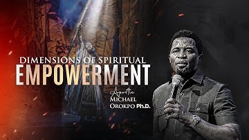 Dimensions of Spiritual Empowerment - Apostle Michael Orokpo Ph.D.