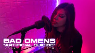 ARTIFICIAL SUICIDE - BAD OMENS | Vocal Cover by C.Y.N