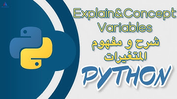 PART 4 PYTHON | الدرس الرابع : Explain&Concept Variables - شرح و مفهوم المتغيرات