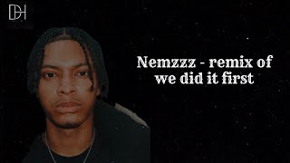 Nemzz - Remix Of We Did It First 