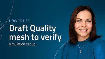 SIMULATION TUTORIAL: How to use Draft Quality mesh to verify simulation set up