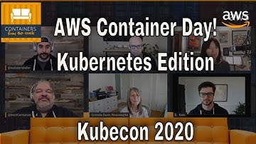 AWS Container Day: Kubernetes Edition KubeCon 2020
