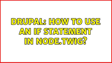 Drupal: How to use an IF statement in node.twig? (2 Solutions!!)