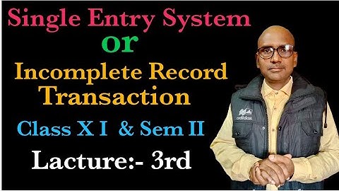 single entry system or incomplete records transaction hindi lecture -3 (by m.d.verma sir)