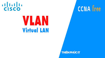 Lab 17. Cấu hình Vlan (Virtual Local Area Network) trên Switch