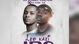 Dj Robby Fighter X Dj One Tz - Leo Kazi Ipo (Official Audio)