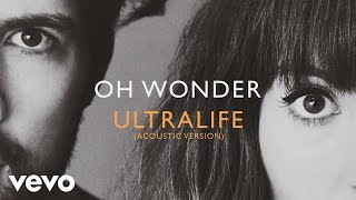 Oh Wonder - Ultralife (Acoustic)
