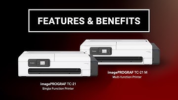 Features & Benefits of the Canon imagePROGRAF TC-21, TC-21M Large Format Printers