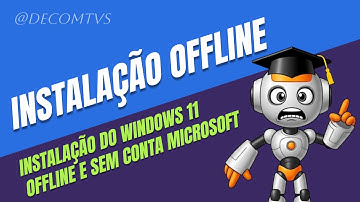 INSTALAÇÃO DO WINDOWS 11 OFFLINE E SEM CONTA MICROSOFT