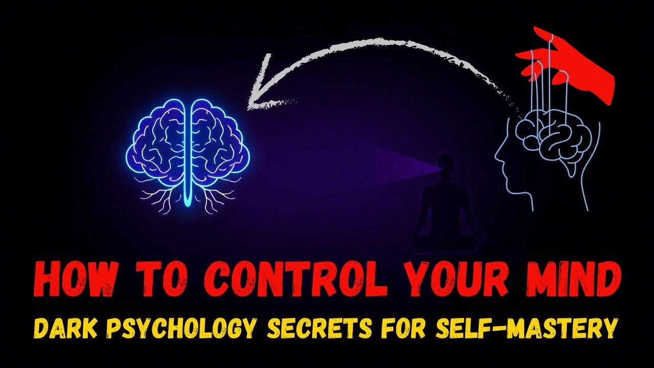 How to Control Your Mind | Dark Psychology Secrets for Self-Mastery ...