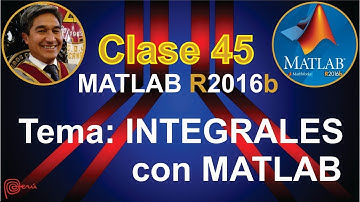 CLASE 45: INTEGRALES con MATLAB.