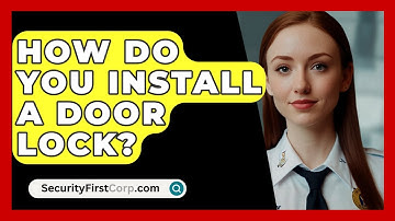 How Do You Install A Door Lock? - SecurityFirstCorp.com