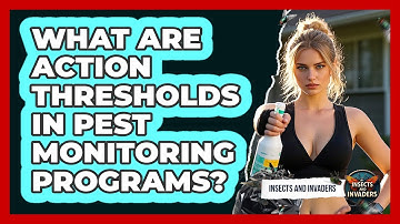 What Are Action Thresholds In Pest Monitoring Programs? - Insects and Invaders