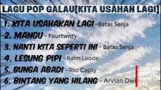 LAGU - LAGU GALAU LAGU POP(LIRIK) KITA USAHAKAN LAGI