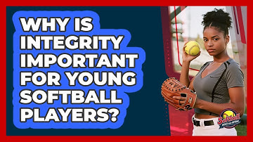 Why Is Integrity Important For Young Softball Players? - Softball Basics and Beyond