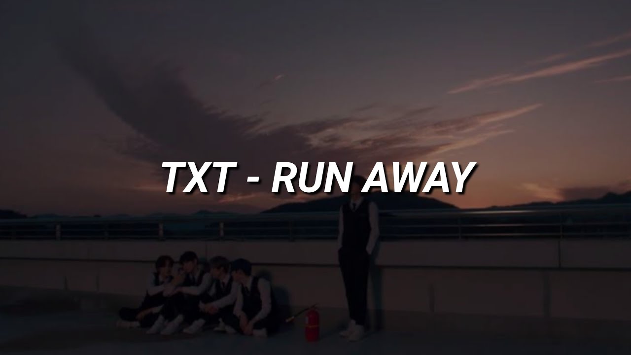Run away текст txt. Txt песня Run away альбом. Run away Lyric Wallpapers txt. Txt run away
