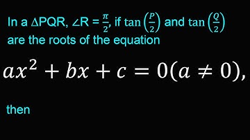 In a ∆PQR, ∠R = π/2, if tan⁡(P/2) and tan⁡(Q/2) are the roots of the equation ax^2+bx+c=0(a≠0), then