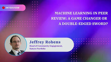 Machine Learning in Peer Review: Game Changer or Double-Edged Sword? Interview with Jeffrey Robens
