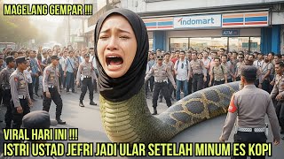 MAGELANG VIRAL !! ISTRI USTAD JEFRI BERUBAH JADI ULAR RAKSASA SETELAH MINUM KOPI SUSU, TERNYATA..?!!