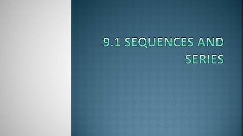 9.1 Sequences and Series